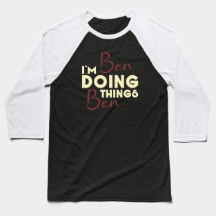 I'm Ben Doing Ben things, Funny Birthday Name Baseball T-Shirt